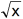 Négyzetgyök x formulája.